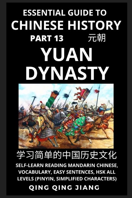 Essential Guide to Chinese History (Part 13): Yuan Dynasty, Self-Learn Reading Mandarin Chinese, Vocabulary, Easy Sentences, HSK All Levels (Pinyin, Simplified Characters)