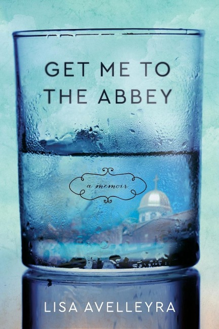 Get Me to the Abbey: A Memoir
