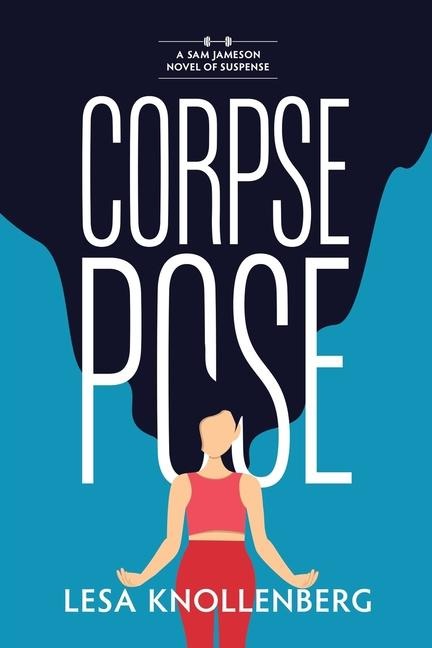 Corpse Pose: A Sam Jameson Novel of Suspense