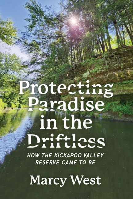 Protecting Paradise in the Driftless: How the Kickapoo Valley Reserve Came to Be