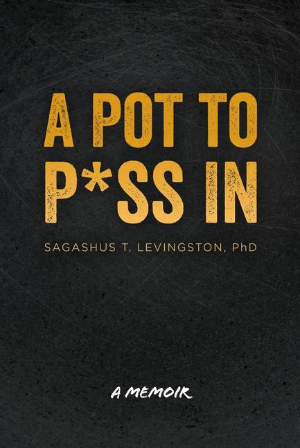 A Pot to P*ss in: A Memoir