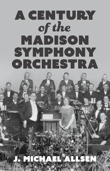 A Century of the Madison Symphony Orchestra