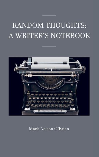 Random Thoughts: A Writers Notebook