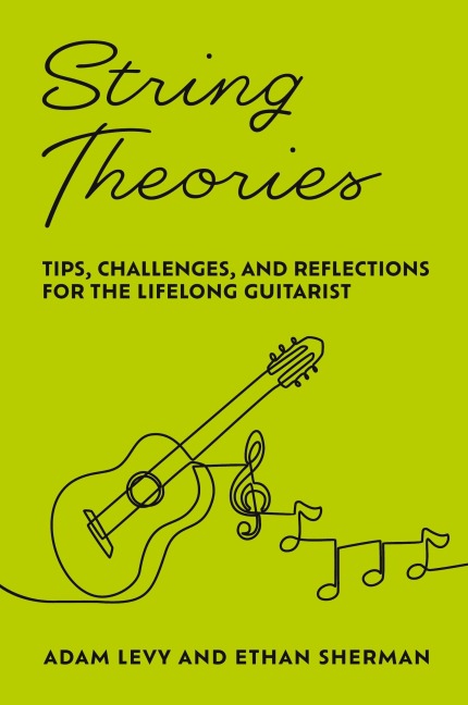 String Theories: Tips, Challenges, and Reflections for the Lifelong Guitarist