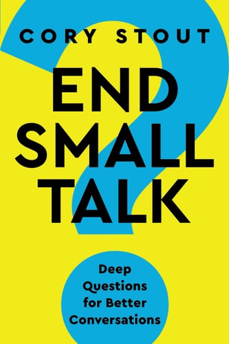 End Small Talk Deep Questions for Better Conversations