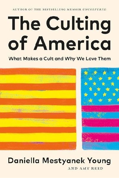 The Culting of America: What Makes a Cult and Why We Love Them