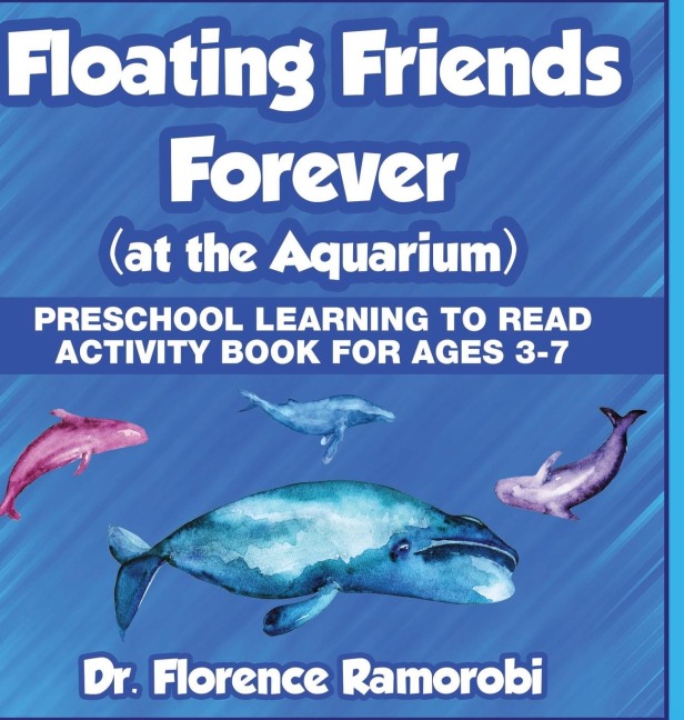 Floating Friends at the Aquarium: Reading Aloud to Children Stories with Activities for Ages 3-8 Years.