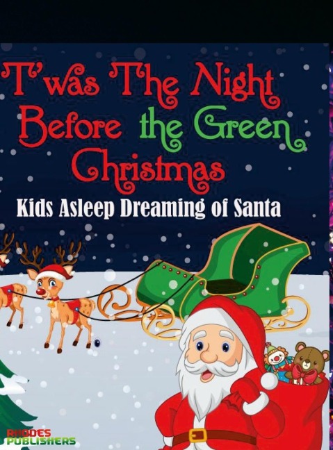 Twas The Night Before the Green Christmas: The Children Sleeping Dreaming of Santa Book 3