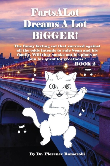 FartsALot DREAMS A LOT Bigger Book 2: A feral cats desperate search for family, belonging, and a better life turns into a bigger dream with fame and fortune on the wings of mysterious cat angels...