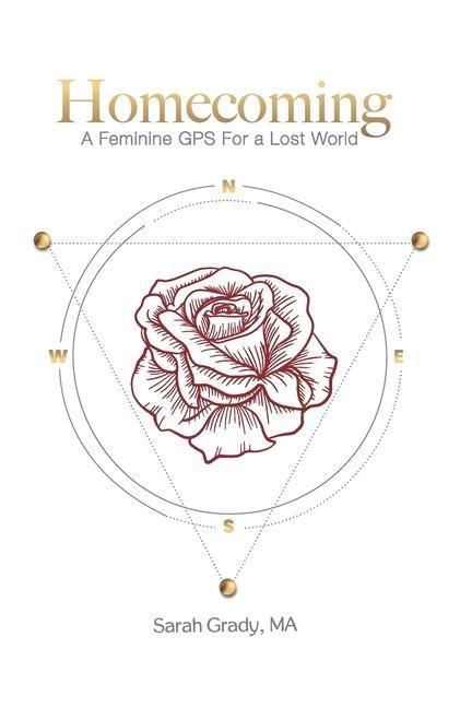 Homecoming: A Feminine GPS for a Lost World