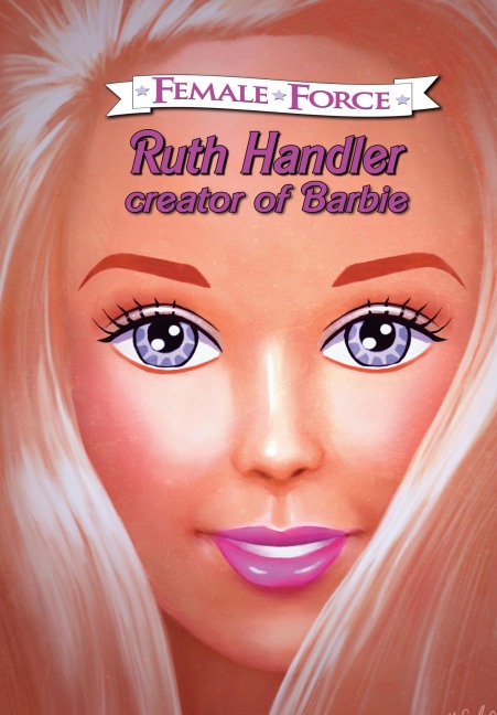 Female Force: Ruth Handler- Creator of Barbie