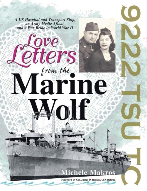 Love Letters from the Marine Wolf: A US Hospital and Transport Ship, an Army Medic Afloat, and a War Bride in World War II