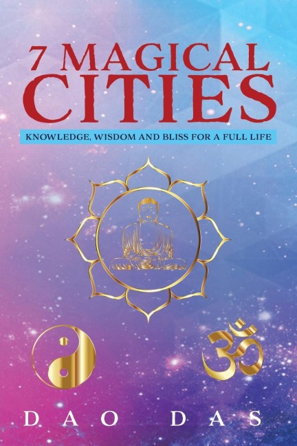 7 Magical Cities: Knowledge, Wisdom, and Bliss for a Full Life