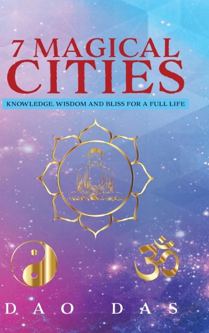 7 Magical Cities: Knowledge, Wisdom and Bliss for a Full Life