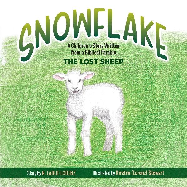 Snowflake: A Childrens Story Written from a Biblical Parable--The Lost Sheep