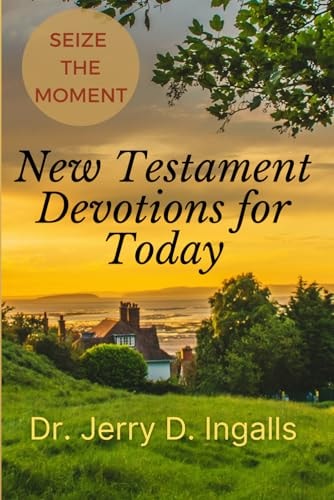 Seize the Moment New Testament Devotions for Today!