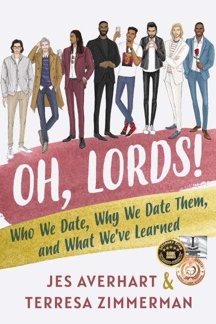 Oh, Lords!: Who We Date, Why We Date Them, and What Weve Learned