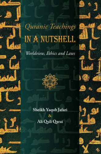 Quranic Teachings in a Nutshell Worldview, Ethics and Laws