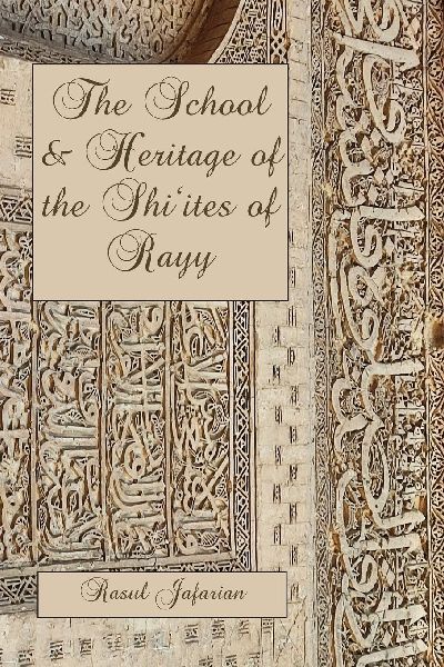 The School and Heritage of  the Shi¿ites of Rayy
