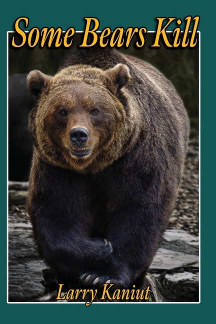 Some Bears Kill: True Life Tails of Terror