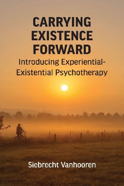 Carrying Existence Forward: Introducing Experiential-Existential Psychotherapy