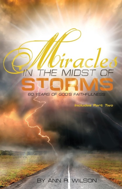 Miracles in the Midst of Storms: 60 years of Gods Faithfulness
