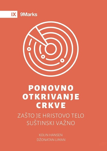 Rediscover Church / Ponovno otkrivanje crkve Why the Body of Christ Is Essential / Zasto je Hristovo telo sustinski vazno