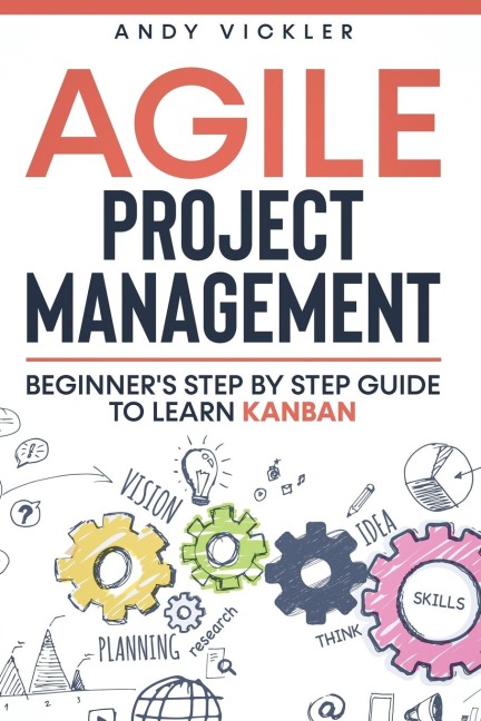 Agile Project Management: Beginners step by step guide to Learn Kanban