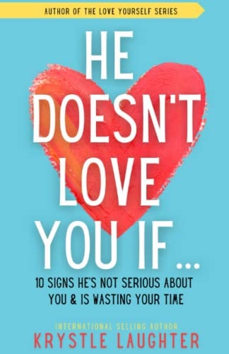 He Doesn't Love You If... 10 Signs He's Not Serious About You & Is Wasting Your Time