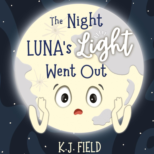 The Night Lunas Light Went Out: A Solar System Story for Kids about the Earth and the Moon