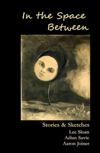 In the Space Between Stories & Sketches