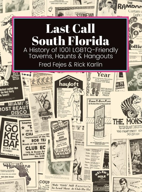 Last Call South Florida: A History of 1001 LGBTQ-Friendly Taverns, Haunts & Hangouts