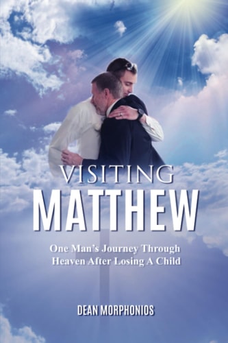 Visiting Matthew One Man's Journey Through Heaven After Losing a Child