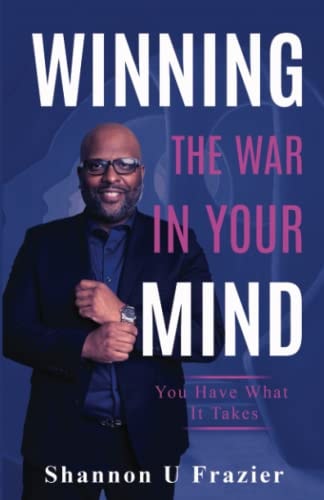 Winning the War in Your Mind You Have What It Takes