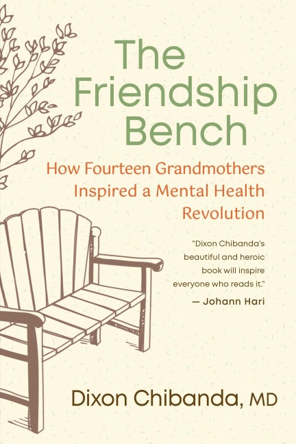 The Friendship Bench: How Fourteen Grandmothers Inspired a Community Mental Healthcare Revolution