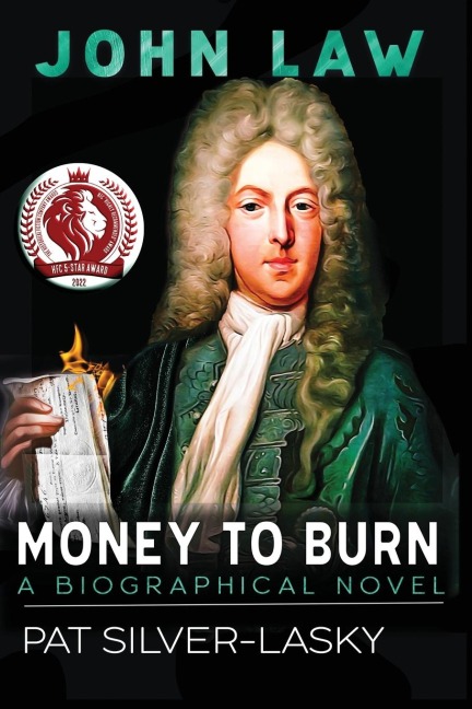 JOHN LAW: Money to Burn. A Biographical Novel