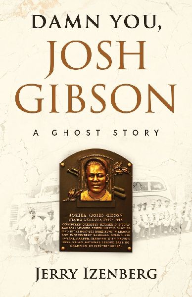 Damn You, Josh Gibson: A Ghost Story