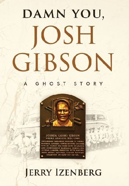 Damn You, Josh Gibson: A Ghost Story