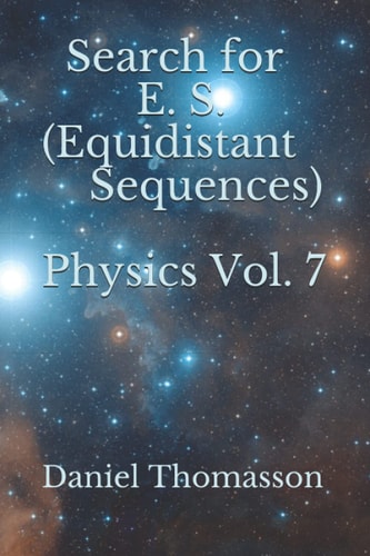 Search for E. S. (Equidistant Sequences) Physics Vol. 7