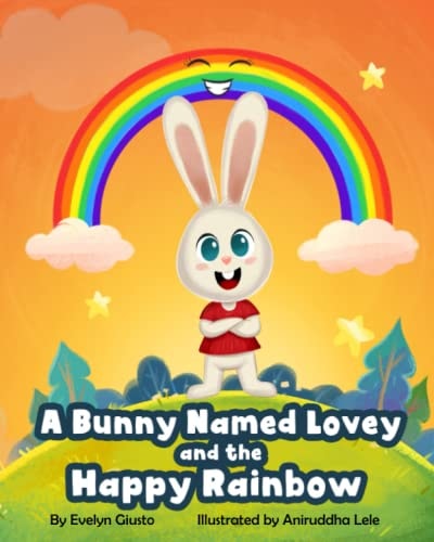 A Bunny Named Lovey and the Happy Rainbow