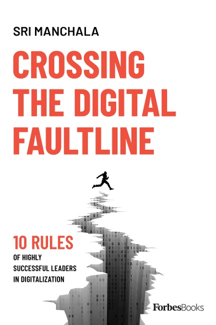Crossing the Digital Faultline (Second Edition): 10 Rules of Highly Successful Leaders in Digitalization