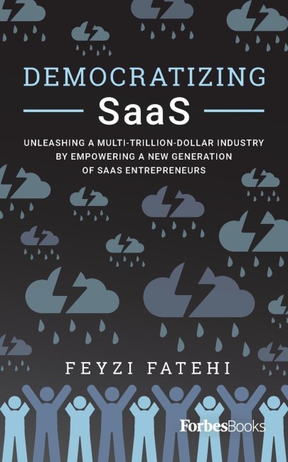 Democratizing Saas: Unleashing a Multi-Trillion-Dollar Industry by Empowering a New Generation of Saas Entrepreneurs