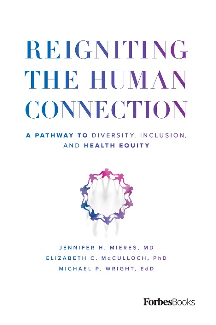 Reigniting the Human Connection: A Pathway to Diversity, Equity, and Inclusion in Healthcare