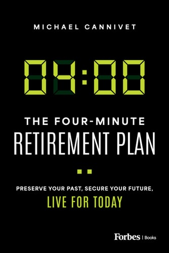 The Four-Minute Retirement Plan Preserve Your Past, Secure Your Future, Live for Today