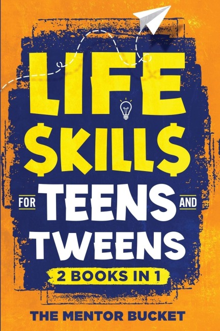 Life Skills for Teens and Tweens (2 Books in 1): How to Cook, Manage Money, Solve Problems, Develop Social Skills, and More - Important Skills Kids Need but Dont Learn in School