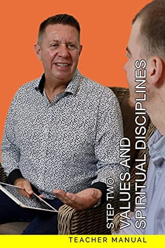 Step Two - Values and Spiritual Disciplines Teacher Manual