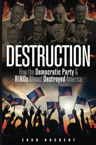 Destruction How the Democratic Party & RINOs Almost Destroyed America