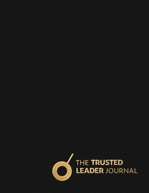 The Trusted Leader Journal: Train Your Brain with Daily Practice to Become a Trusted Leader