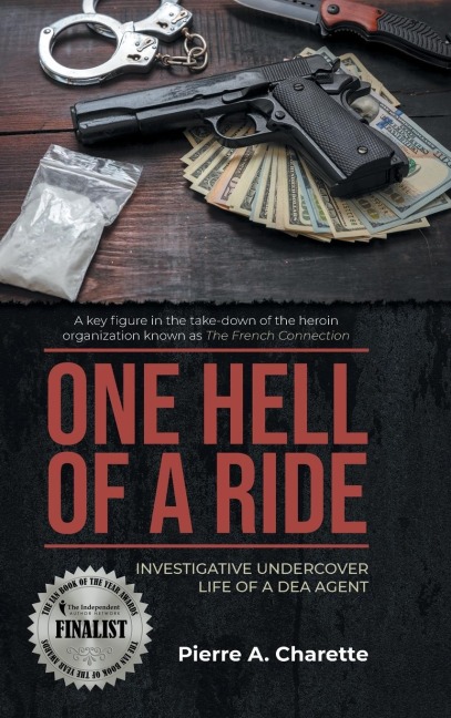 ONE HELL OF A RIDE: Investigative Undercover Life of a DEA Agent