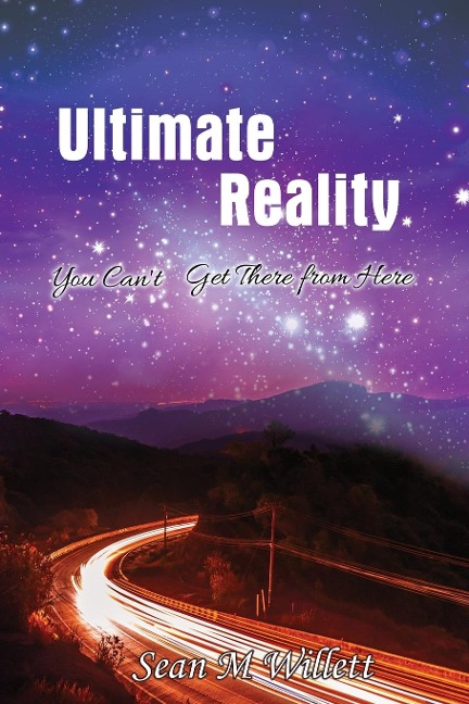 Ultimate Reality: You CanT Get There from Here